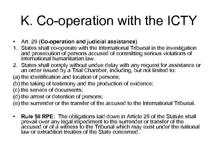 K. Co-operation with the ICTY • Art. 29 (Co-operation and judicial assistance) 1. States