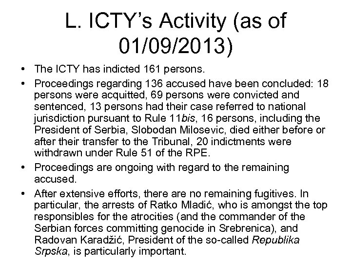 L. ICTY’s Activity (as of 01/09/2013) • The ICTY has indicted 161 persons. •