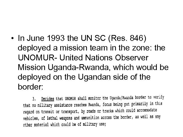  • In June 1993 the UN SC (Res. 846) deployed a mission team