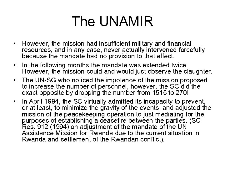 The UNAMIR • However, the mission had insufficient military and financial resources, and in