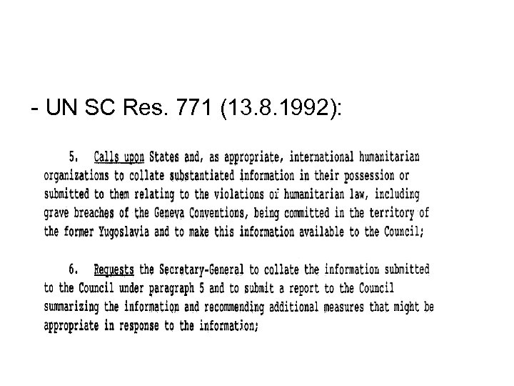 - UN SC Res. 771 (13. 8. 1992): 