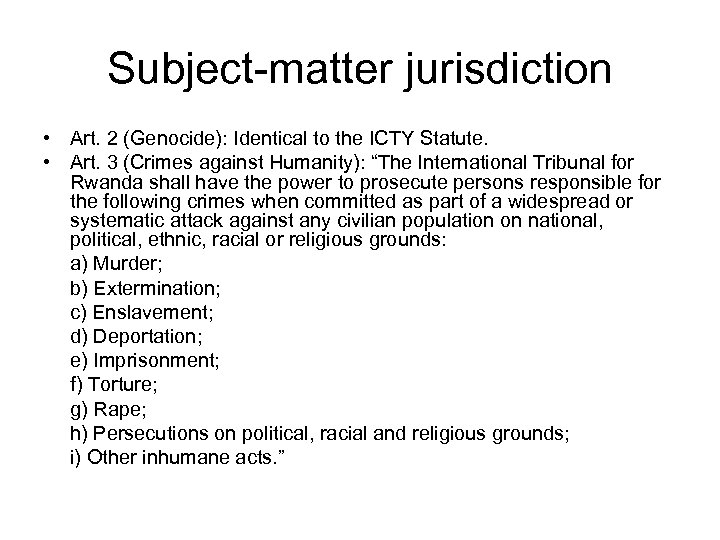 Subject-matter jurisdiction • Art. 2 (Genocide): Identical to the ICTY Statute. • Art. 3