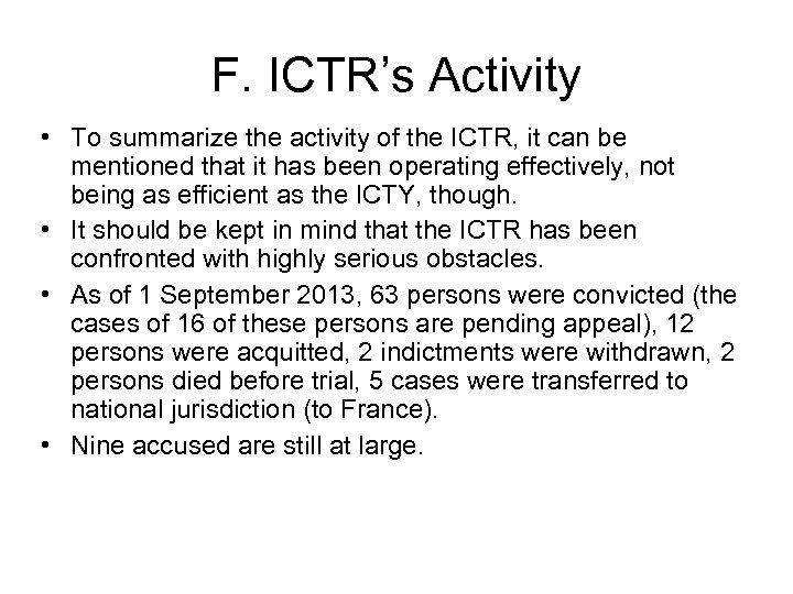 F. ICTR’s Activity • To summarize the activity of the ICTR, it can be