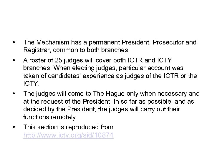  • The Mechanism has a permanent President, Prosecutor and Registrar, common to both