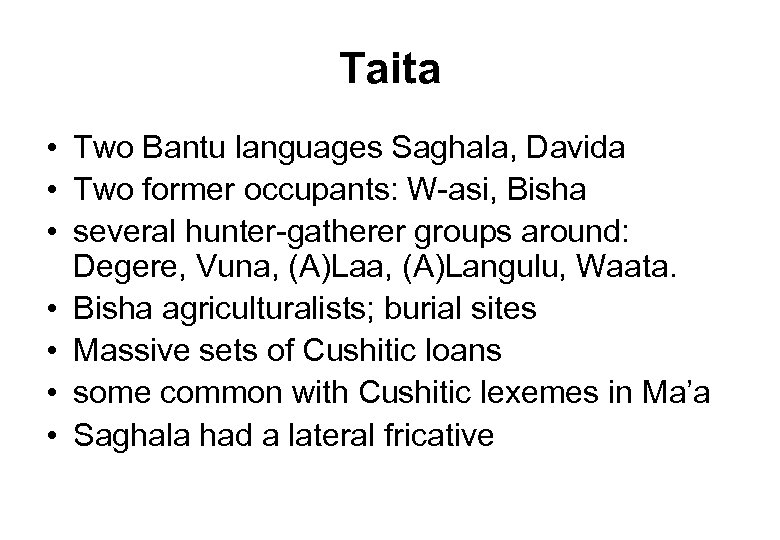 Taita • Two Bantu languages Saghala, Davida • Two former occupants: W asi, Bisha