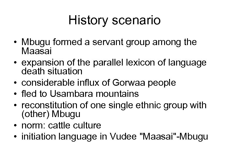 History scenario • Mbugu formed a servant group among the Maasai • expansion of