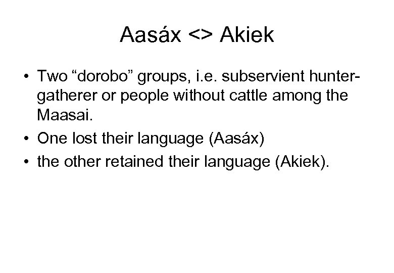 Aasáx <> Akiek • Two “dorobo” groups, i. e. subservient hunter gatherer or people