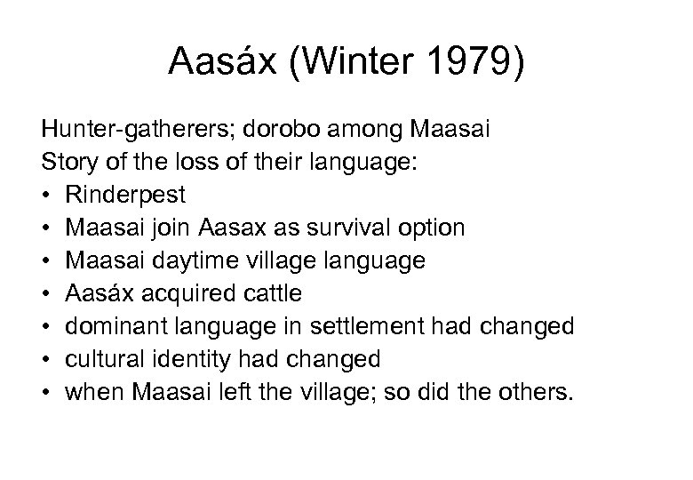 Aasáx (Winter 1979) Hunter gatherers; dorobo among Maasai Story of the loss of their