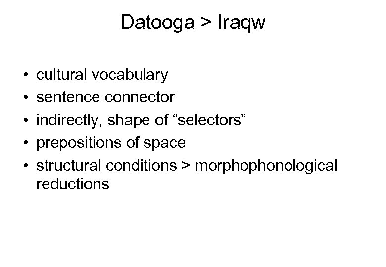 Datooga > Iraqw • • • cultural vocabulary sentence connector indirectly, shape of “selectors”