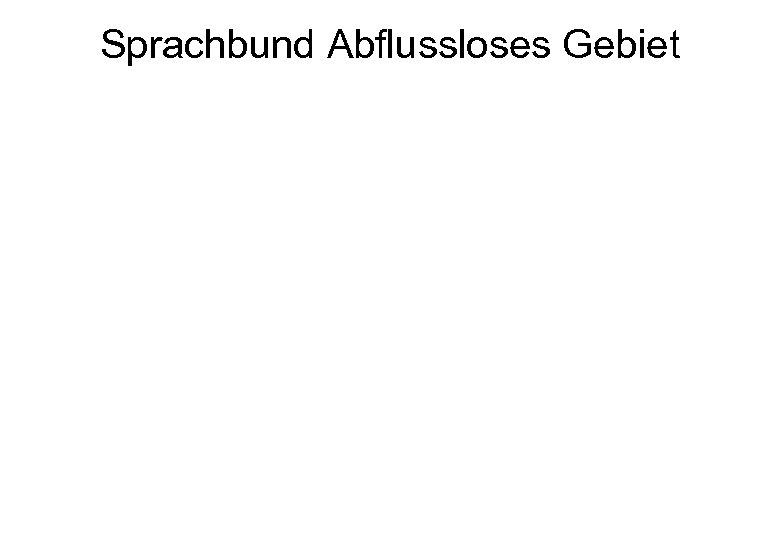 Sprachbund Abflussloses Gebiet 