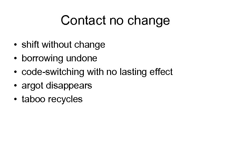Contact no change • • • shift without change borrowing undone code switching with
