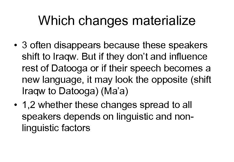 Which changes materialize • 3 often disappears because these speakers shift to Iraqw. But