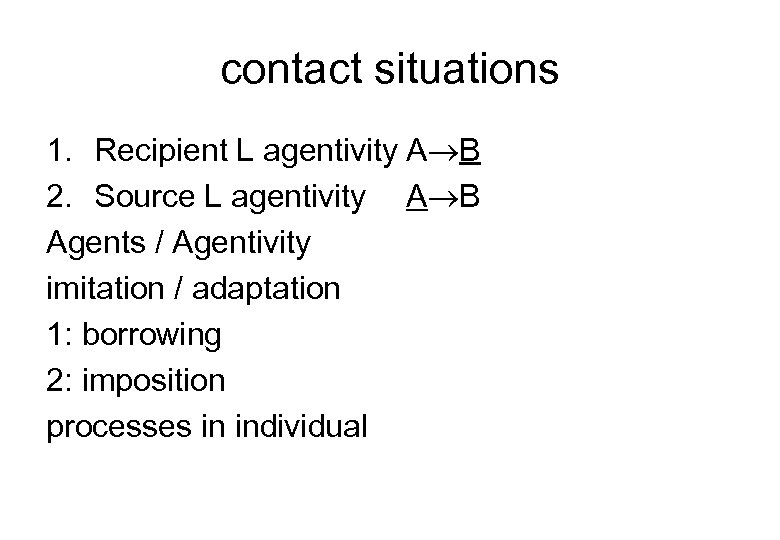 contact situations 1. Recipient L agentivity A B 2. Source L agentivity A B