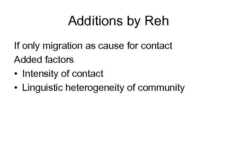 Additions by Reh If only migration as cause for contact Added factors • Intensity
