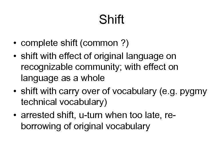 Shift • complete shift (common ? ) • shift with effect of original language
