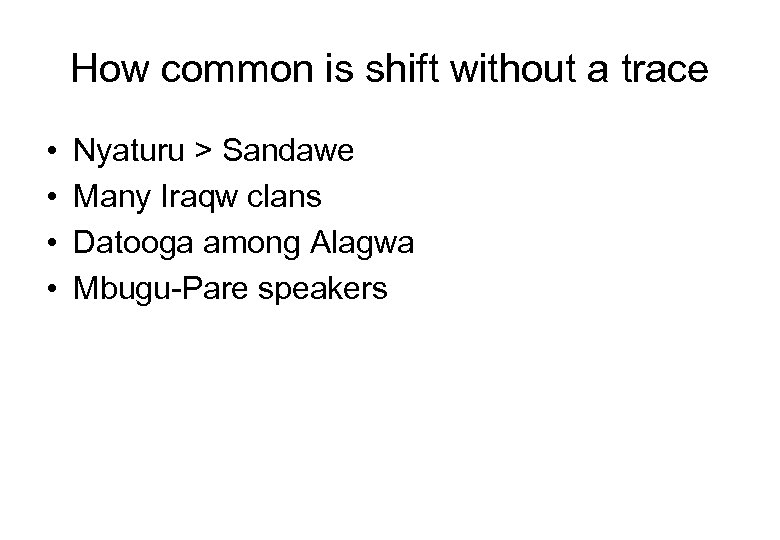 How common is shift without a trace • • Nyaturu > Sandawe Many Iraqw