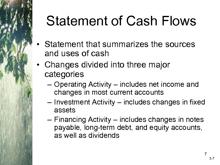 Statement of Cash Flows • Statement that summarizes the sources and uses of cash