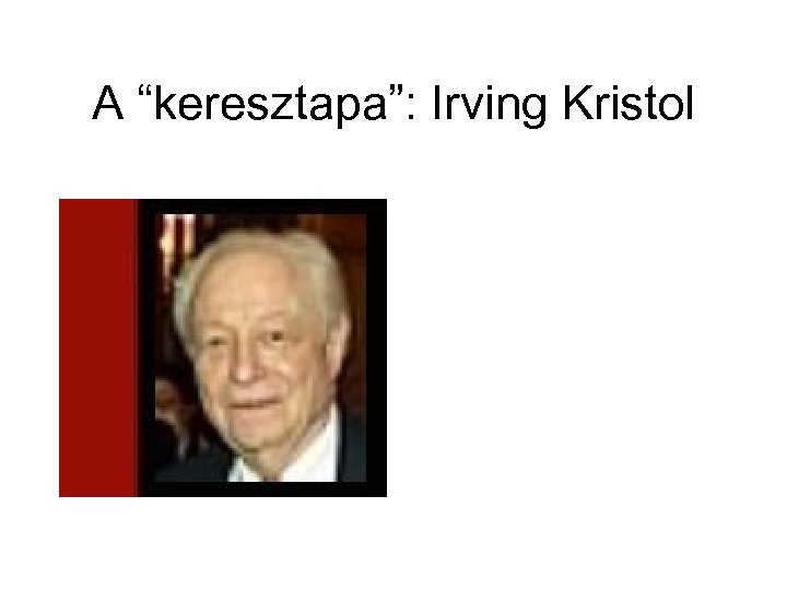 A “keresztapa”: Irving Kristol 