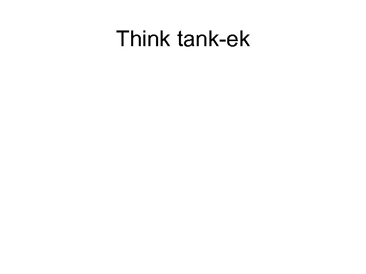 Think tank-ek 