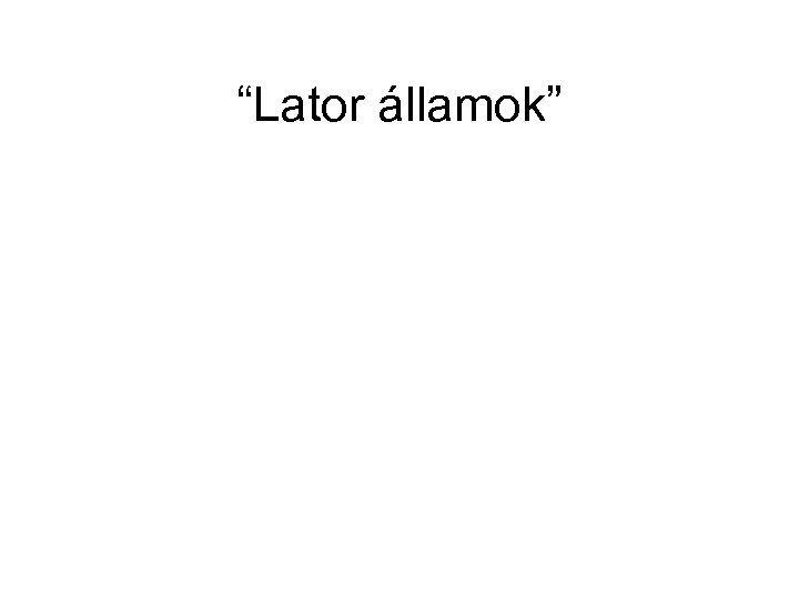 “Lator államok” 
