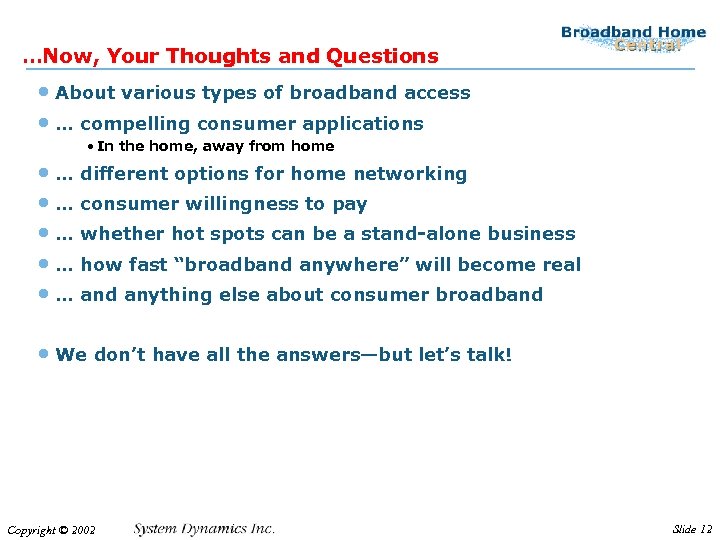 …Now, Your Thoughts and Questions • About various types of broadband access • …