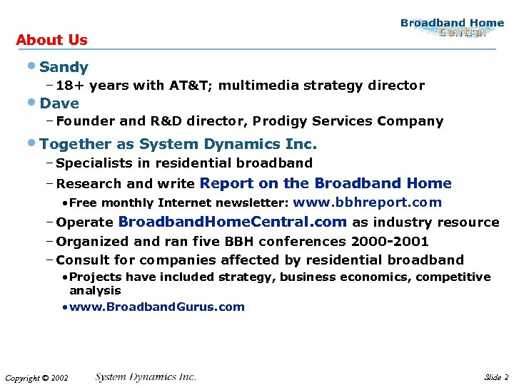 About Us • Sandy – 18+ years with AT&T; multimedia strategy director • Dave