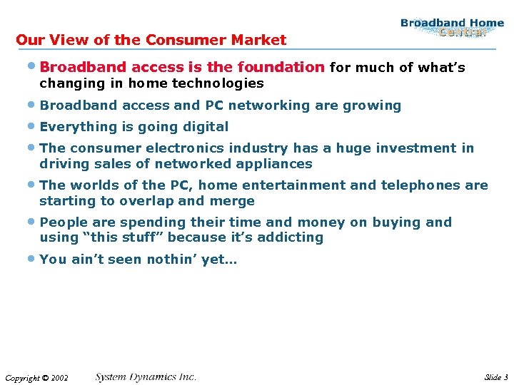 Our View of the Consumer Market • Broadband access is the foundation for much