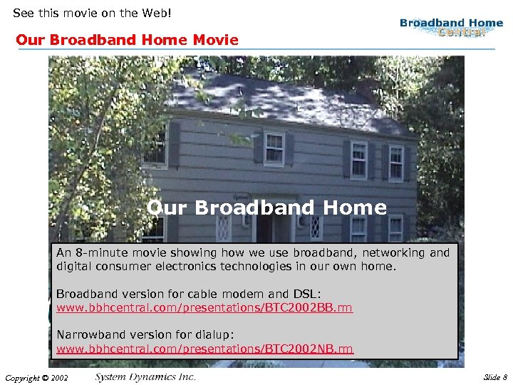 See this movie on the Web! Our Broadband Home Movie Our Broadband Home An