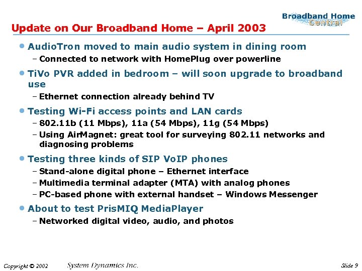 Update on Our Broadband Home – April 2003 • Audio. Tron moved to main