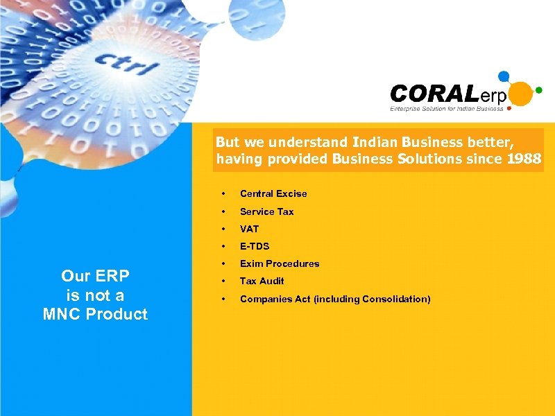 But we understand Indian Business better, having provided Business Solutions since 1988 • •
