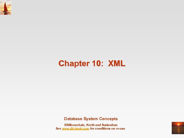 Chapter 10: XML Database System Concepts ©Silberschatz, Korth and Sudarshan See www. db-book. com