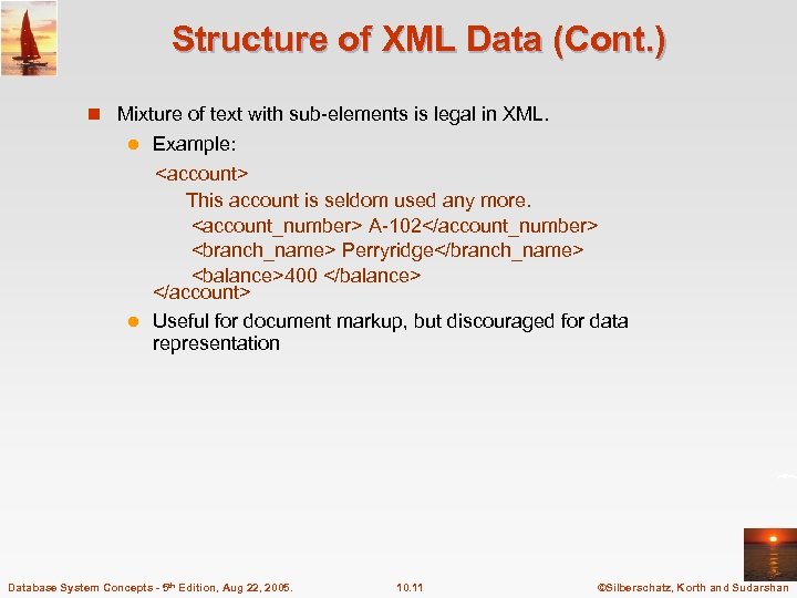 Structure of XML Data (Cont. ) n Mixture of text with sub-elements is legal