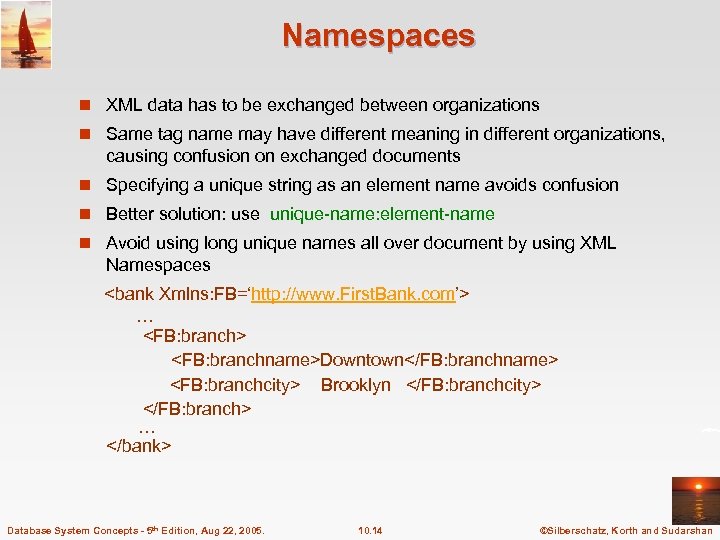 Namespaces n XML data has to be exchanged between organizations n Same tag name