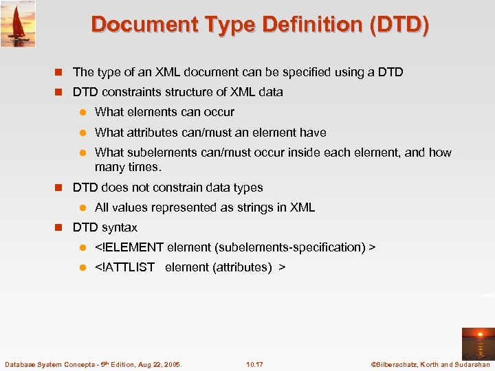 Document Type Definition (DTD) n The type of an XML document can be specified