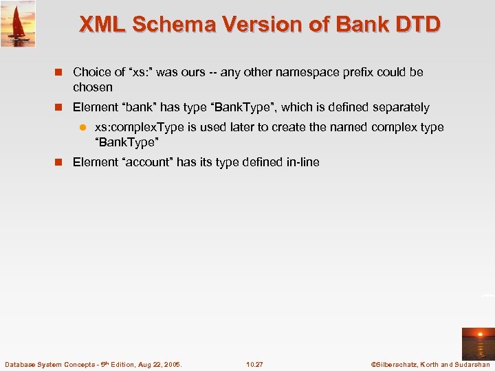 XML Schema Version of Bank DTD n Choice of “xs: ” was ours --