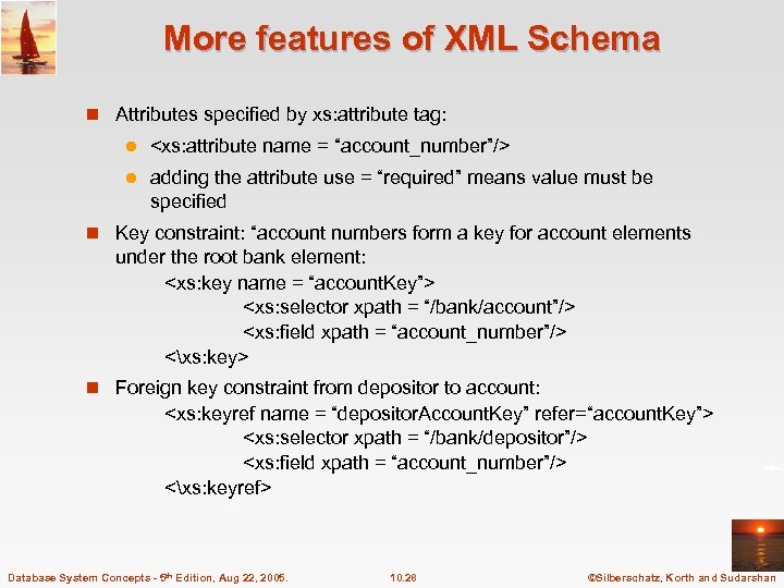 More features of XML Schema n Attributes specified by xs: attribute tag: l <xs: