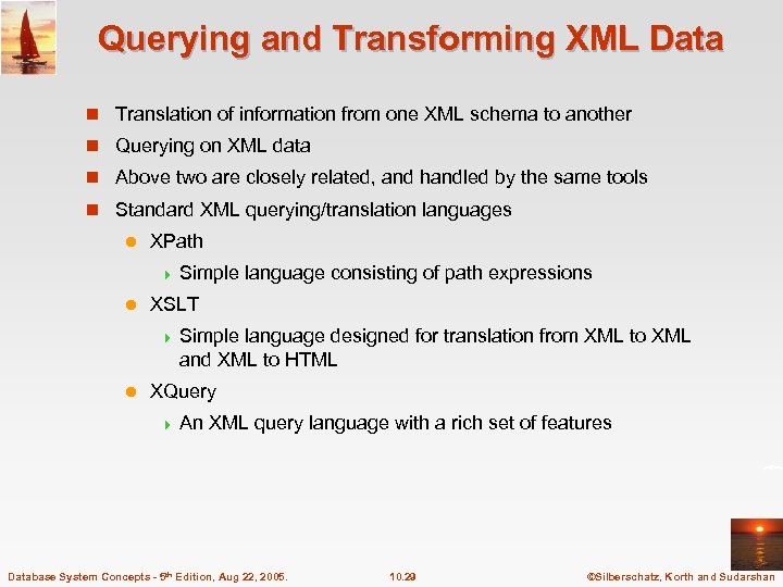 Querying and Transforming XML Data n Translation of information from one XML schema to