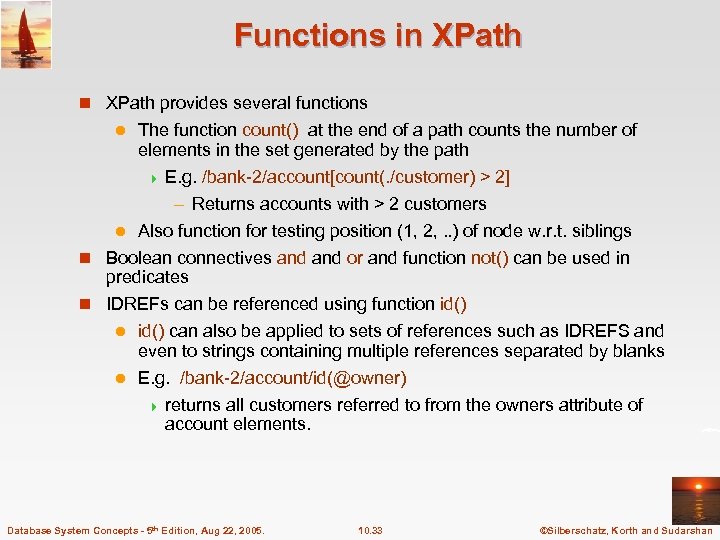Functions in XPath provides several functions The function count() at the end of a