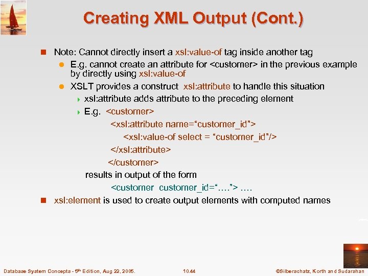 Creating XML Output (Cont. ) n Note: Cannot directly insert a xsl: value-of tag