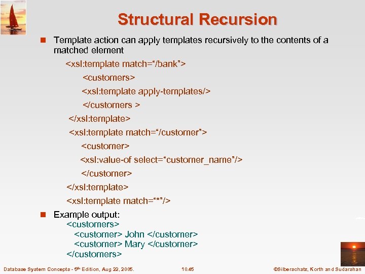 Structural Recursion n Template action can apply templates recursively to the contents of a