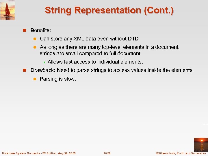 String Representation (Cont. ) n Benefits: l Can store any XML data even without