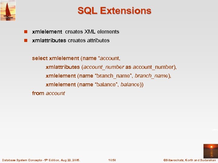 SQL Extensions n xmlelement creates XML elements n xmlattributes creates attributes select xmlelement (name