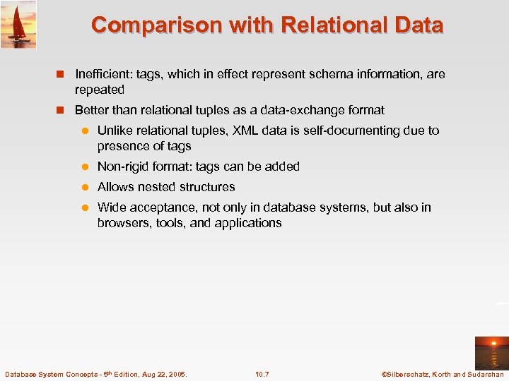 Comparison with Relational Data n Inefficient: tags, which in effect represent schema information, are