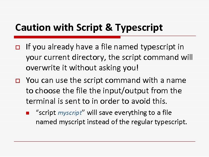 Caution with Script & Typescript o o If you already have a file named
