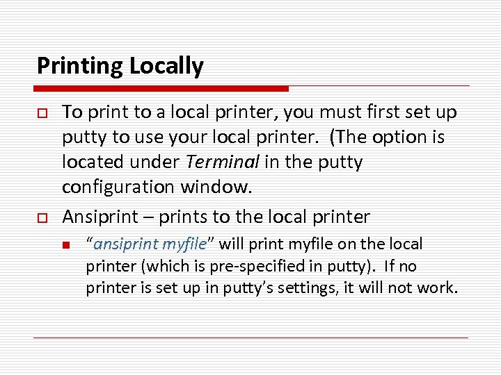 Printing Locally o o To print to a local printer, you must first set