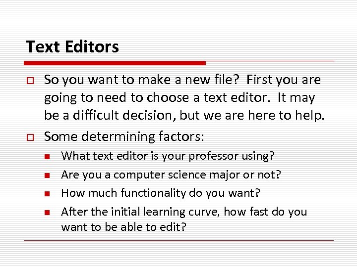 Text Editors o o So you want to make a new file? First you