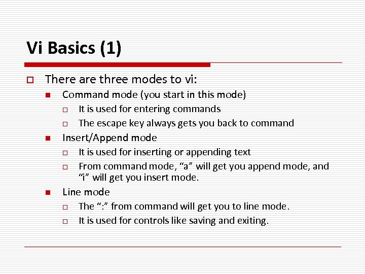 Vi Basics (1) o There are three modes to vi: n n n Command
