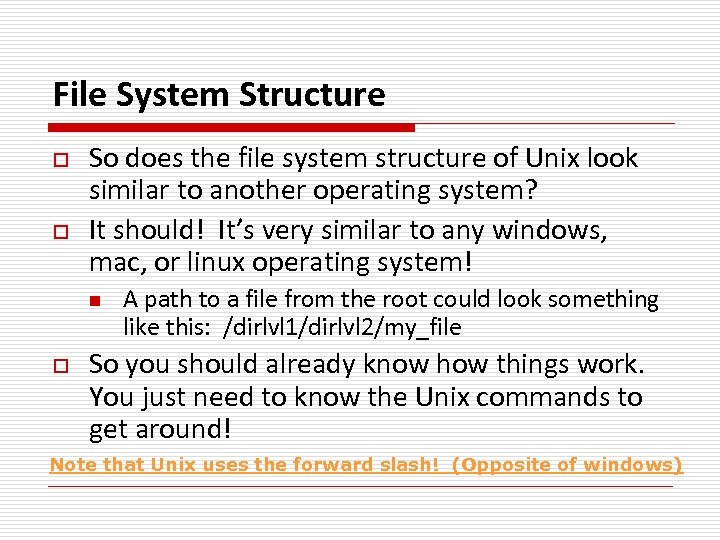 File System Structure o o So does the file system structure of Unix look