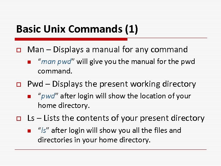 Basic Unix Commands (1) o Man – Displays a manual for any command n