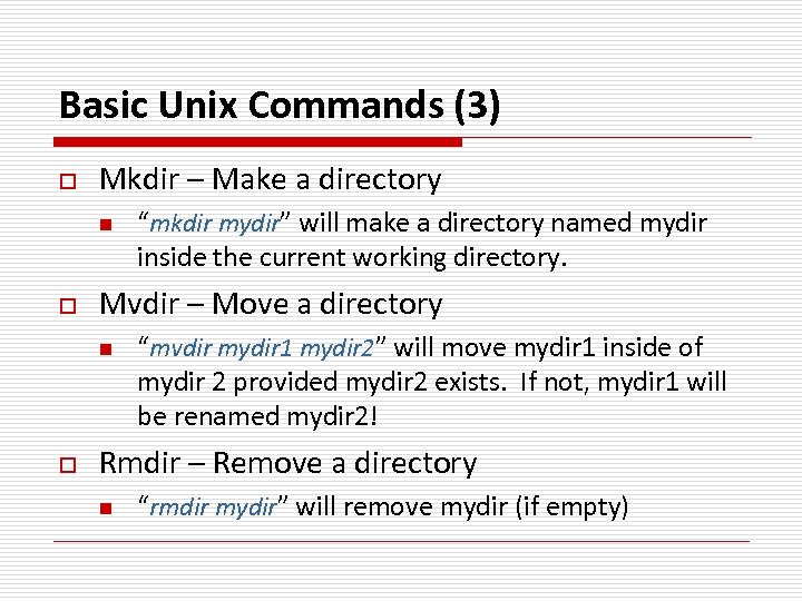 Basic Unix Commands (3) o Mkdir – Make a directory n o Mvdir –